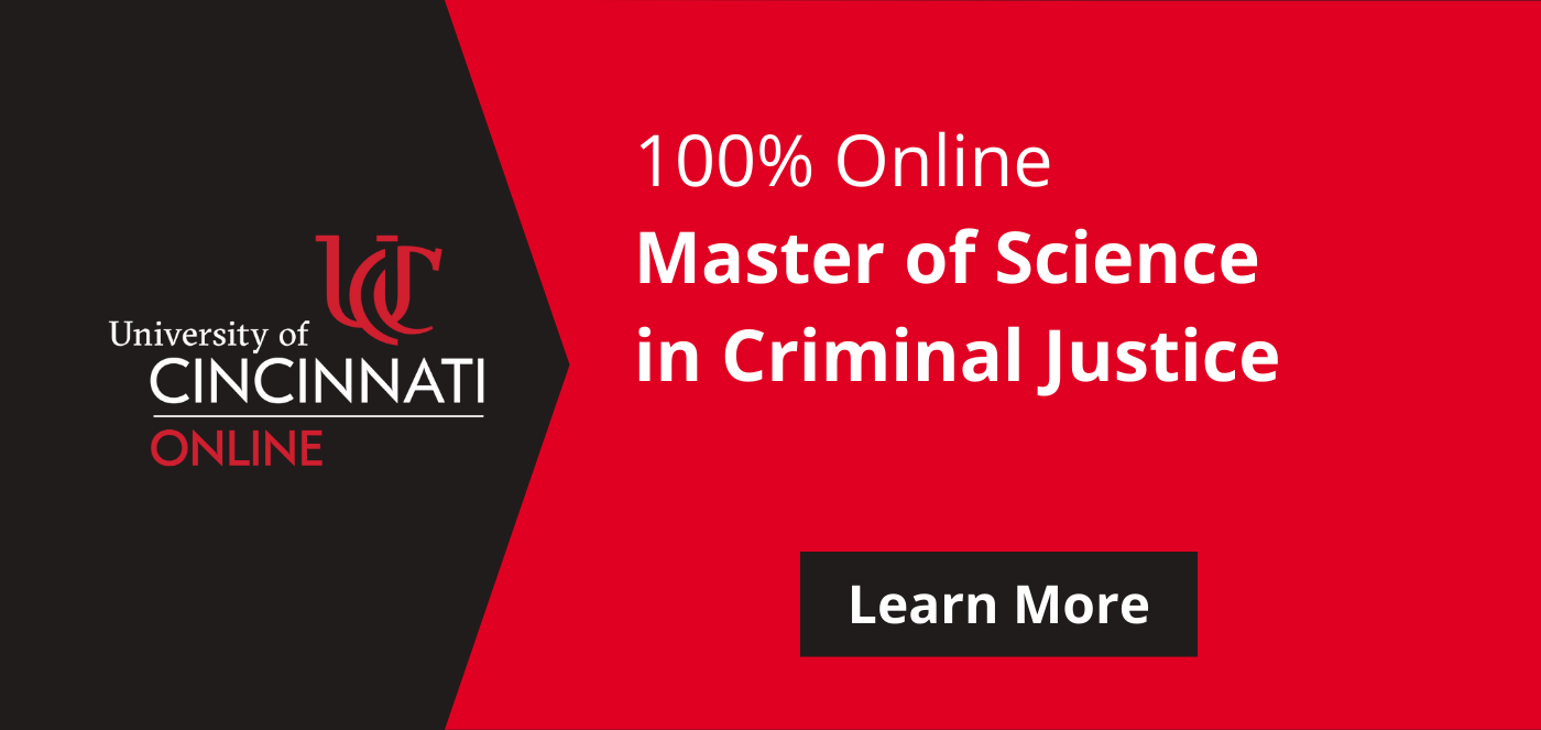 University of Cincinnati Online - 100% Online Master of Science in Criminal Justice. Click to Learn More